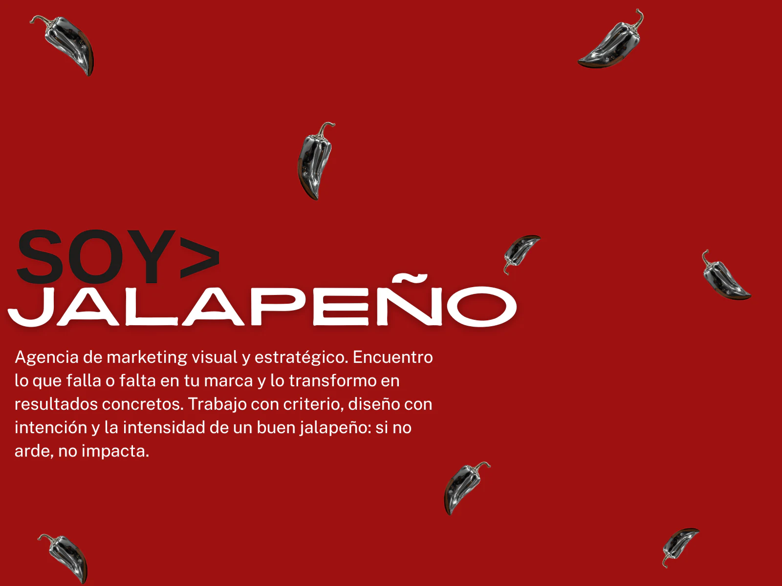SOY > JALAPEÑO — agencia de marketing visual y estratégico: si no arde, no impacta